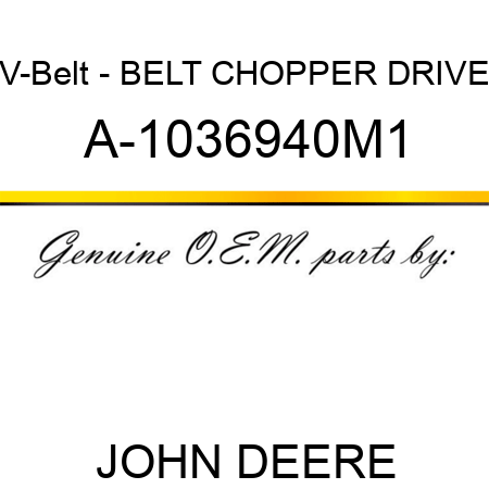 V-Belt - BELT, CHOPPER DRIVE A-1036940M1