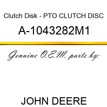 Clutch Disk - PTO CLUTCH DISC A-1043282M1