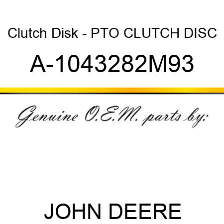 Clutch Disk - PTO CLUTCH DISC A-1043282M93