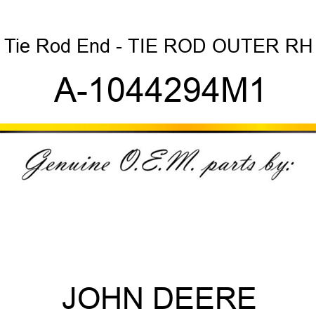 Tie Rod End - TIE ROD, OUTER RH A-1044294M1