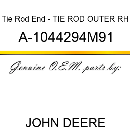 Tie Rod End - TIE ROD, OUTER RH A-1044294M91