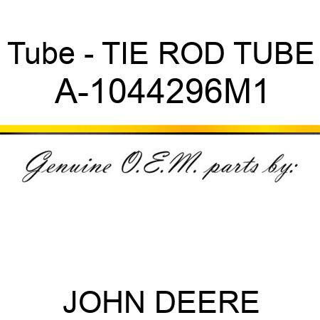Tube - TIE ROD TUBE A-1044296M1