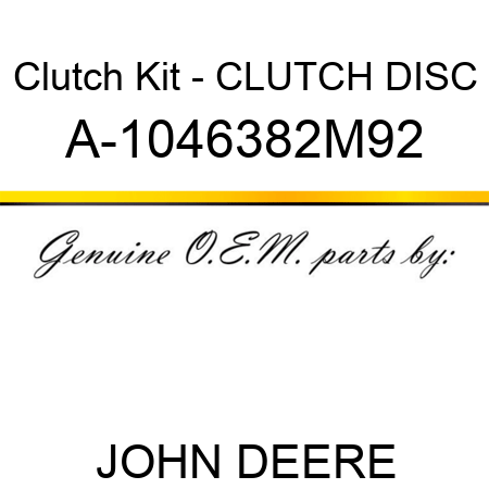 Clutch Kit - CLUTCH DISC A-1046382M92