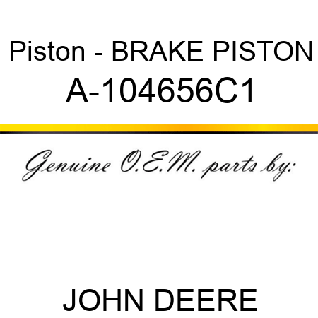 Piston - BRAKE PISTON A-104656C1