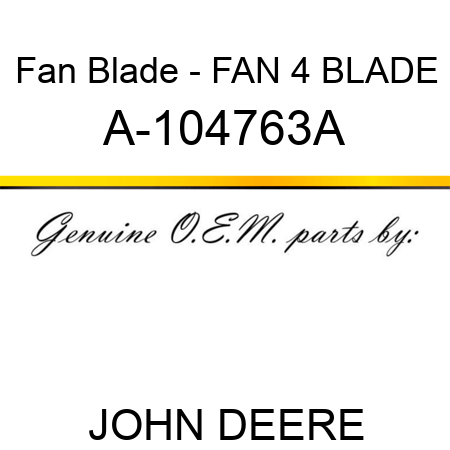 Fan Blade - FAN, 4 BLADE A-104763A