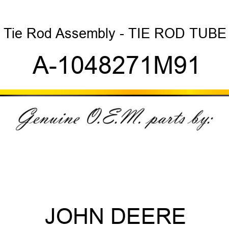 Tie Rod Assembly - TIE ROD TUBE A-1048271M91