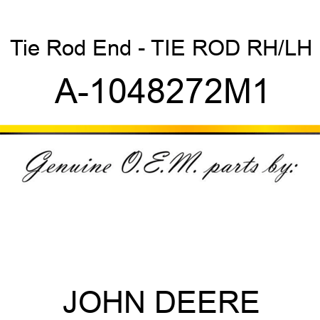 Tie Rod End - TIE ROD, RH/LH A-1048272M1