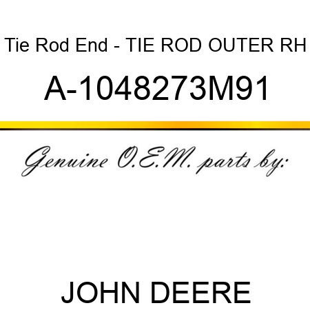 Tie Rod End - TIE ROD, OUTER RH A-1048273M91