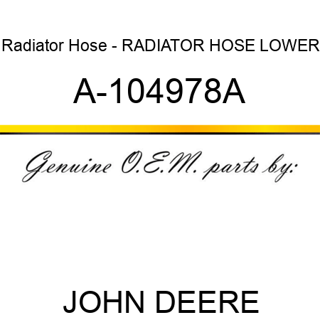 Radiator Hose - RADIATOR HOSE, LOWER A-104978A