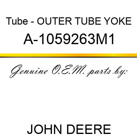 Tube - OUTER TUBE YOKE A-1059263M1
