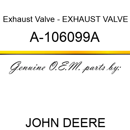 Exhaust Valve - EXHAUST VALVE A-106099A
