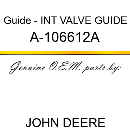 Guide - INT VALVE GUIDE A-106612A