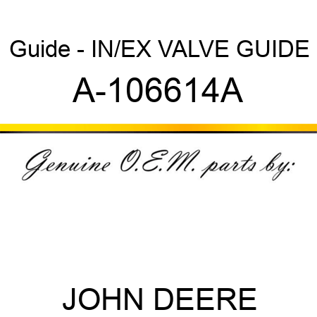 Guide - IN/EX VALVE GUIDE A-106614A
