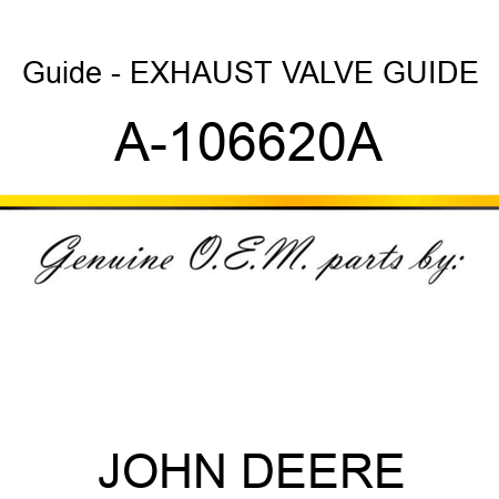 Guide - EXHAUST VALVE GUIDE A-106620A