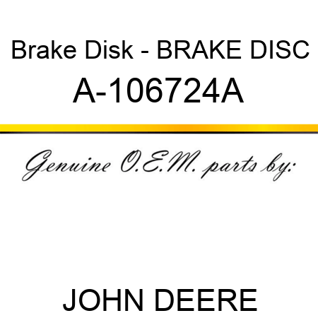 Brake Disk - BRAKE DISC A-106724A