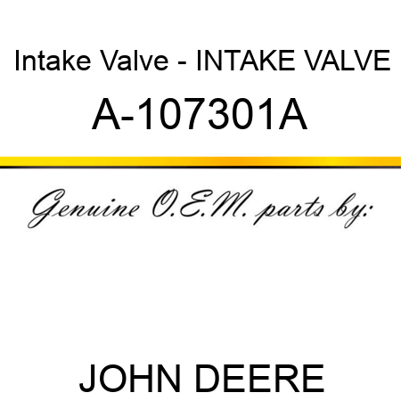 Intake Valve - INTAKE VALVE A-107301A