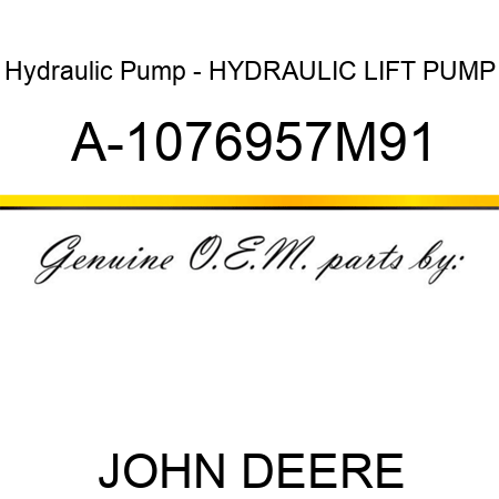 Hydraulic Pump - HYDRAULIC LIFT PUMP A-1076957M91