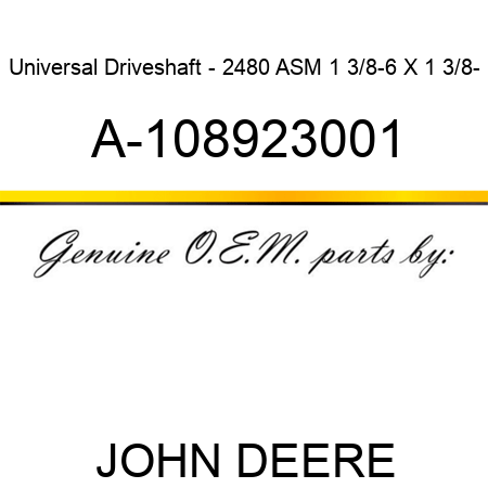 Universal Driveshaft - 2480 ASM 1 3/8-6 X 1 3/8- A-108923001