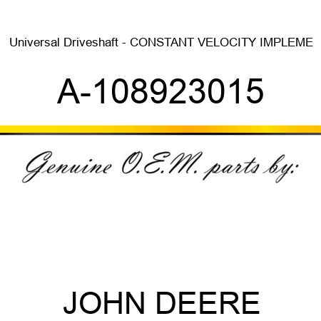 Universal Driveshaft - CONSTANT VELOCITY IMPLEME A-108923015