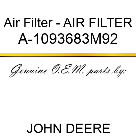 Air Filter - AIR FILTER A-1093683M92