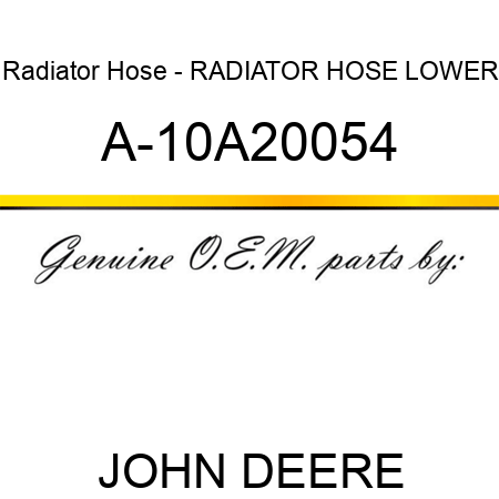 Radiator Hose - RADIATOR HOSE, LOWER A-10A20054