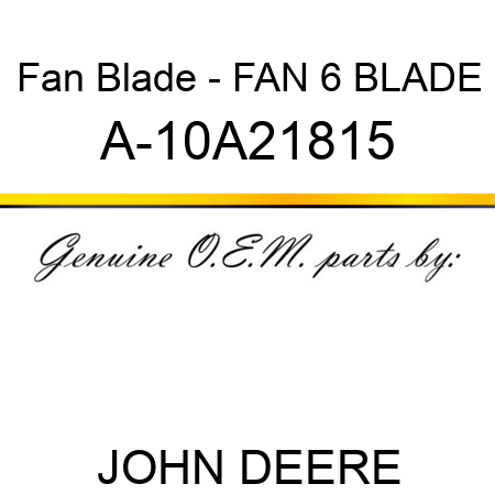 Fan Blade - FAN, 6 BLADE A-10A21815