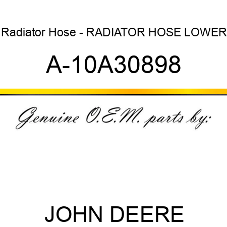 Radiator Hose - RADIATOR HOSE, LOWER A-10A30898