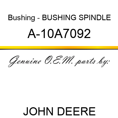 Bushing - BUSHING, SPINDLE A-10A7092