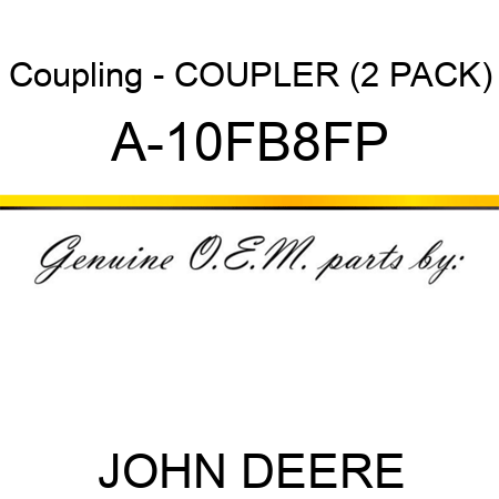 Coupling - COUPLER (2 PACK) A-10FB8FP