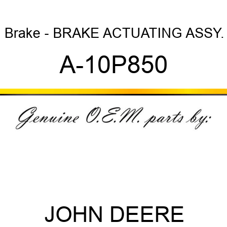 Brake - BRAKE ACTUATING ASSY. A-10P850