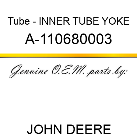 Tube - INNER TUBE YOKE A-110680003