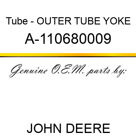Tube - OUTER TUBE YOKE A-110680009