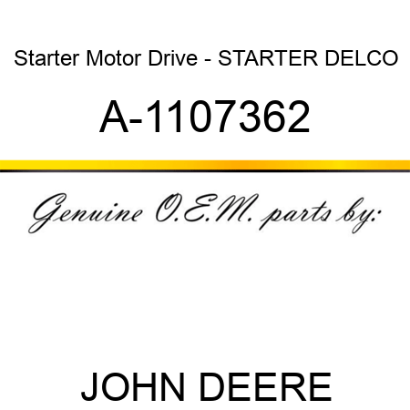 Starter Motor Drive - STARTER, DELCO A-1107362
