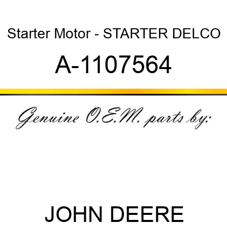 Starter Motor - STARTER, DELCO A-1107564