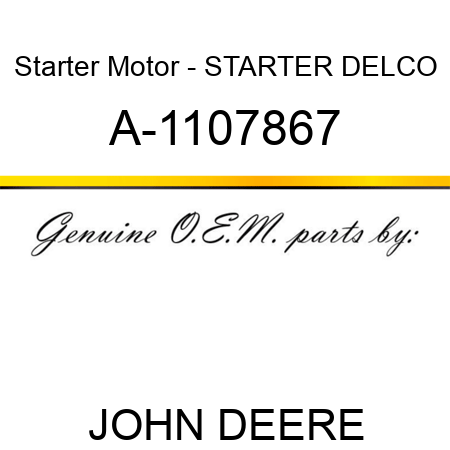 Starter Motor - STARTER, DELCO A-1107867