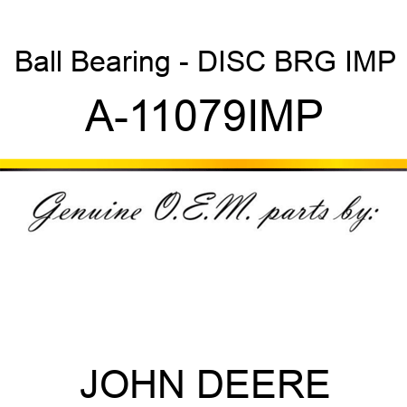 Ball Bearing - DISC BRG IMP A-11079IMP