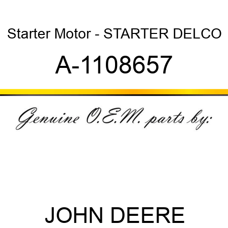 Starter Motor - STARTER, DELCO A-1108657