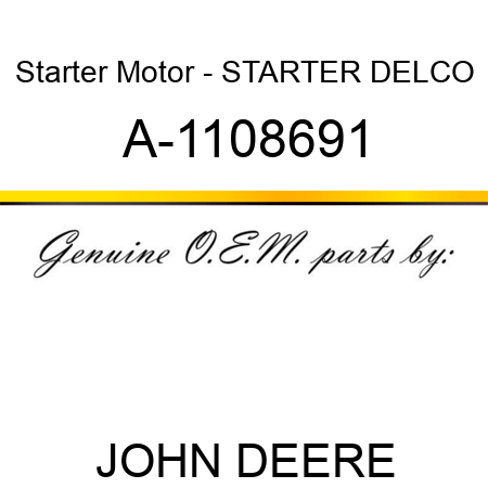 Starter Motor - STARTER, DELCO A-1108691