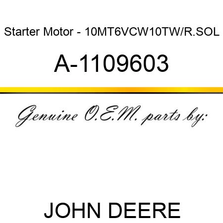 Starter Motor - 10MT,6V,CW,10T,W/R.SOL A-1109603