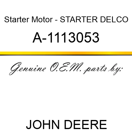 Starter Motor - STARTER, DELCO A-1113053
