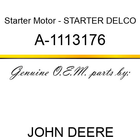 Starter Motor - STARTER, DELCO A-1113176