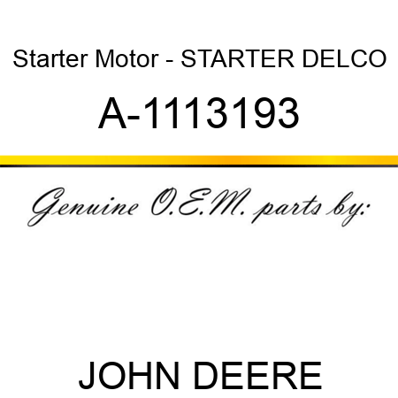 Starter Motor - STARTER, DELCO A-1113193