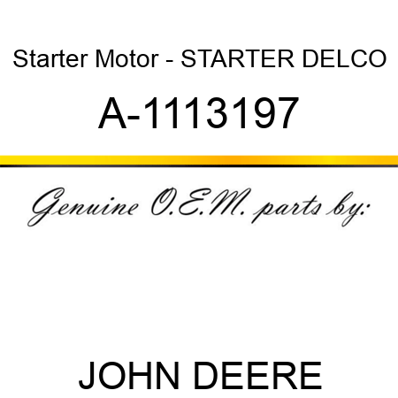 Starter Motor - STARTER, DELCO A-1113197