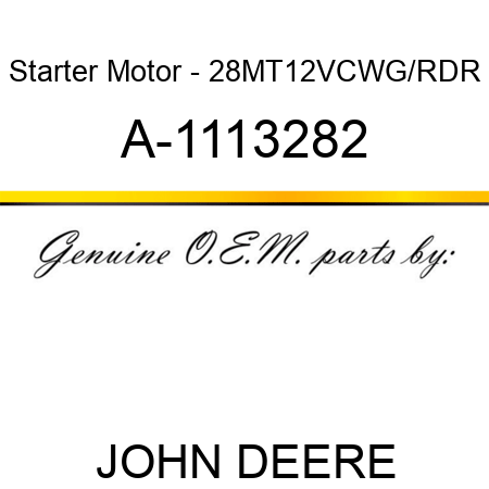 Starter Motor - 28MT,12V,CW,G/R,DR A-1113282