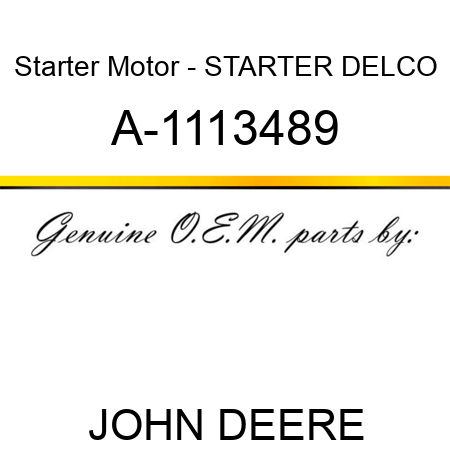 Starter Motor - STARTER, DELCO A-1113489