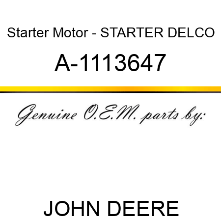 Starter Motor - STARTER, DELCO A-1113647