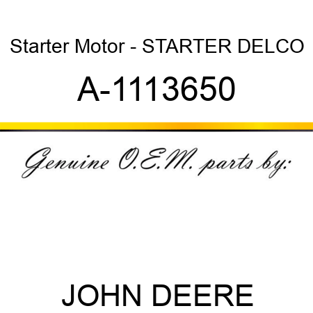Starter Motor - STARTER, DELCO A-1113650