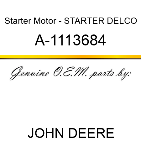 Starter Motor - STARTER, DELCO A-1113684