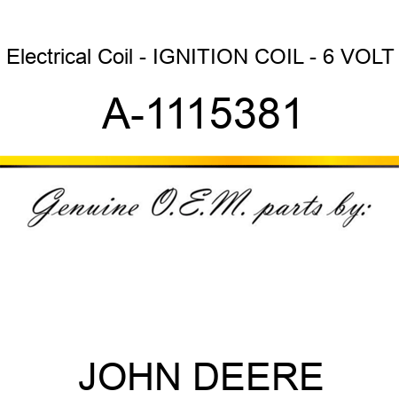 Electrical Coil - IGNITION COIL - 6 VOLT A-1115381