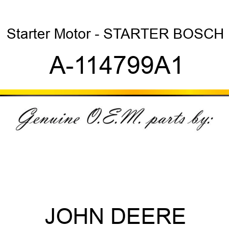 Starter Motor - STARTER, BOSCH A-114799A1
